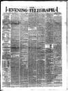 Dublin Evening Telegraph Friday 13 December 1878 Page 1
