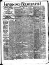 Dublin Evening Telegraph Monday 04 August 1879 Page 1