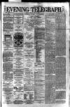 Dublin Evening Telegraph Friday 28 April 1882 Page 1