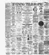 Dublin Evening Telegraph Monday 13 June 1887 Page 1