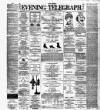 Dublin Evening Telegraph Monday 28 November 1887 Page 1