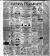 Dublin Evening Telegraph Tuesday 06 December 1887 Page 1
