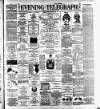 Dublin Evening Telegraph Friday 15 February 1889 Page 1