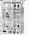 Dublin Evening Telegraph Saturday 25 May 1889 Page 1