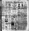 Dublin Evening Telegraph Wednesday 04 March 1891 Page 1
