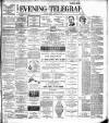 Dublin Evening Telegraph Friday 17 August 1894 Page 1