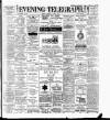 Dublin Evening Telegraph Saturday 01 April 1899 Page 1