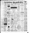 Dublin Evening Telegraph Saturday 12 August 1899 Page 1