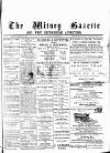 Witney Gazette and West Oxfordshire Advertiser Saturday 14 April 1883 Page 1