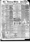 Tenbury Wells Advertiser Tuesday 16 January 1872 Page 1