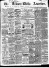 Tenbury Wells Advertiser Tuesday 05 March 1872 Page 1