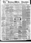 Tenbury Wells Advertiser Tuesday 12 March 1872 Page 1
