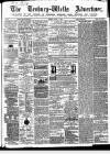Tenbury Wells Advertiser Tuesday 09 April 1872 Page 1