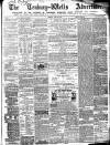 Tenbury Wells Advertiser Tuesday 30 April 1872 Page 1