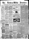 Tenbury Wells Advertiser Tuesday 15 October 1872 Page 1