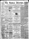 Tenbury Wells Advertiser Tuesday 13 May 1873 Page 1