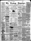 Tenbury Wells Advertiser Tuesday 12 August 1873 Page 1