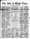 Isle of Wight Times Thursday 04 August 1864 Page 1