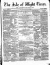 Isle of Wight Times Wednesday 08 August 1866 Page 1