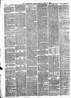 Leominster News and North West Herefordshire & Radnorshire Advertiser Friday 09 April 1886 Page 6