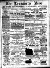 Leominster News and North West Herefordshire & Radnorshire Advertiser Friday 08 April 1887 Page 1
