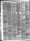 Leominster News and North West Herefordshire & Radnorshire Advertiser Friday 08 April 1887 Page 6