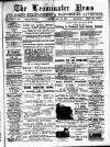 Leominster News and North West Herefordshire & Radnorshire Advertiser Friday 20 May 1887 Page 1
