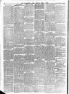Leominster News and North West Herefordshire & Radnorshire Advertiser Friday 05 April 1889 Page 6