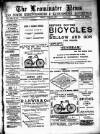Leominster News and North West Herefordshire & Radnorshire Advertiser Friday 30 April 1897 Page 1