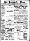 Leominster News and North West Herefordshire & Radnorshire Advertiser Friday 17 August 1900 Page 1