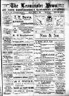 Leominster News and North West Herefordshire & Radnorshire Advertiser Friday 28 July 1905 Page 1