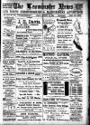 Leominster News and North West Herefordshire & Radnorshire Advertiser Friday 31 August 1906 Page 1