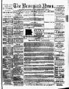 Bromyard News Thursday 25 July 1889 Page 1