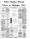 Melton Mowbray Mercury and Oakham and Uppingham News Thursday 09 February 1882 Page 1
