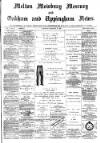 Melton Mowbray Mercury and Oakham and Uppingham News Thursday 16 February 1882 Page 1