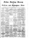 Melton Mowbray Mercury and Oakham and Uppingham News Thursday 09 March 1882 Page 1