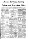 Melton Mowbray Mercury and Oakham and Uppingham News Thursday 18 May 1882 Page 1