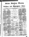 Melton Mowbray Mercury and Oakham and Uppingham News Thursday 22 February 1883 Page 1