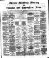 Melton Mowbray Mercury and Oakham and Uppingham News Thursday 26 July 1883 Page 1