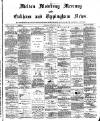 Melton Mowbray Mercury and Oakham and Uppingham News Thursday 28 February 1884 Page 1