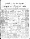 Melton Mowbray Mercury and Oakham and Uppingham News Thursday 10 December 1885 Page 1