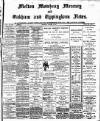 Melton Mowbray Mercury and Oakham and Uppingham News Thursday 18 August 1887 Page 1