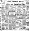 Melton Mowbray Mercury and Oakham and Uppingham News Thursday 09 April 1908 Page 1
