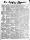 Croydon Chronicle and East Surrey Advertiser Saturday 13 June 1857 Page 1