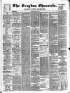 Croydon Chronicle and East Surrey Advertiser Saturday 17 March 1860 Page 1