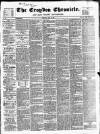 Croydon Chronicle and East Surrey Advertiser Saturday 28 April 1860 Page 1