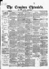 Croydon Chronicle and East Surrey Advertiser Saturday 22 June 1867 Page 1