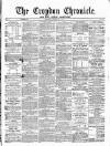 Croydon Chronicle and East Surrey Advertiser Saturday 26 March 1870 Page 1