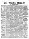Croydon Chronicle and East Surrey Advertiser Saturday 25 June 1870 Page 1