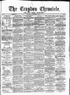 Croydon Chronicle and East Surrey Advertiser Saturday 25 February 1871 Page 1